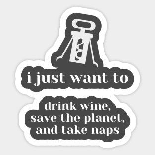 Drink Wine, Save the Planet, & Take Naps Sticker